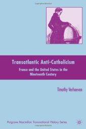 book Transatlantic Anti-Catholicism: France and the United States in the Nineteenth Century (Palgrave MacMillan Transnational History)