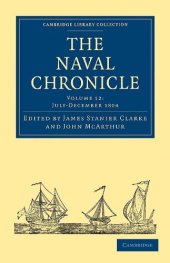 book The Naval Chronicle, Volume 12: Containing a General and Biographical History of the Royal Navy of the United Kingdom with a Variety of Original Papers on Nautical Subjects