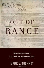 book Out of Range: Why the Constitution Can’t End the Battle over Guns (Inalienable Rights)