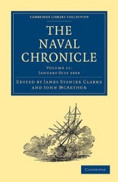 book The Naval Chronicle, Volume 11: Containing a General and Biographical History of the Royal Navy of the United Kingdom with a Variety of Original Papers on Nautical Subjects