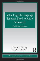 book What English Language Teachers Need to Know Volume II: Facilitating Learning (ESL & Applied Linguistics Professional Series)