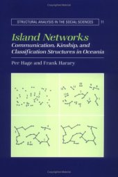 book Island Networks: Communication, Kinship, and Classification Structures in Oceania (Structural Analysis in the Social Sciences (No. 11))