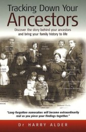 book Tracking down your ancestors: discover the story behind your ancestors and bring your family history to life