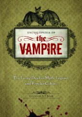 book Encyclopedia of the Vampire: The Living Dead in Myth, Legend, and Popular Culture