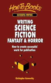 book Writing Science Fiction, Fantasy & Horror: How to Create Successful Work for Publication (Successful Writing)