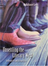 book Unsettling the literary West: authenticity and authorship