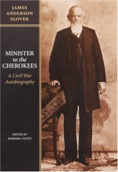 book Minister to the Cherokees: a Civil War autobiography