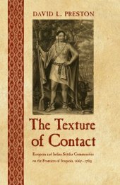 book The Texture of Contact: European and Indian Settler Communities on the Frontiers of Iroquoia, 1667-1783