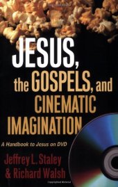 book Jesus, the Gospels, and Cinematic Imagination: A Handbook to Jesus on DVD