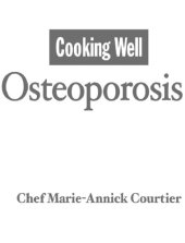 book Cooking Well: Osteoporosis: Over 75 Easy and Delicious Recipes for Building Strong Bones