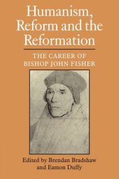 book Humanism, Reform and the Reformation: The Career of Bishop John Fisher