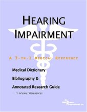 book Hearing Impairment: A Medical Dictionary, Bibliography, And Annotated Research Guide To Internet References