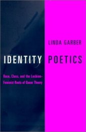 book Identity Poetics: Race, Class, and the Lesbian-Feminist Roots of Queer Theory