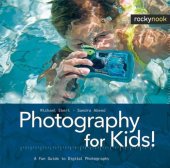 book Photography for Kids!: A Fun Guide to Digital Photography