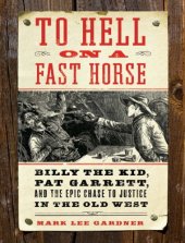 book To Hell on a Fast Horse: The Untold Story of Billy the Kid and Pat Garrett