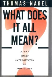 book What Does It All Mean?: A Very Short Introduction to Philosophy