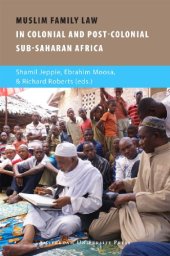 book Muslim family law in sub-Saharan Africa: colonial legacies and post-colonial challenges