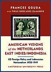 book American visions of the Netherlands East Indies Indonesia: US foreign policy and Indonesian nationalism, 1920-1949