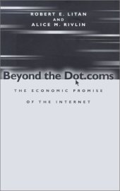 book Beyond the dot.coms: the economic promise of the Internet