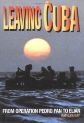 book Leaving Cuba: from Operation Pedro Pan to Elian