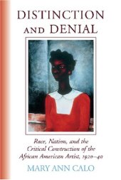 book Distinction and Denial: Race, Nation, and the Critical Construction of the African American Artist, 1920-40