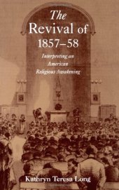 book The Revival of 1857-58 : Interpreting an American Religious Awakening (Religion in America Series)