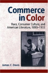 book Commerce in Color: Race, Consumer Culture, and American Literature, 1893-1933 (Class : Culture)