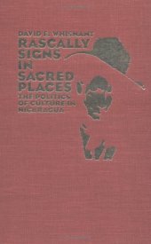 book Rascally signs in sacred places: the politics of culture in Nicaragua