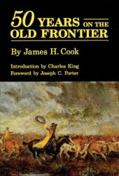 book Fifty years on the old frontier as cowboy, hunter, guide, scout, and ranchman