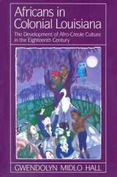 book Africans in colonial Louisiana: the development of Afro-Creole culture in the eighteenth century