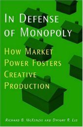 book In Defense of Monopoly: How Market Power Fosters Creative Production