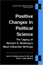 book Positive Changes in Political Science: The Legacy of Richard D. McKelvey's Most Influential Writings (Analytical Perspectives on Politics)