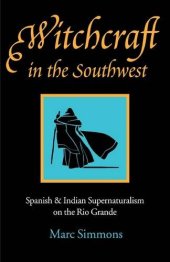 book Witchcraft in the Southwest: Spanish and Indian supernaturalism on the Rio Grande