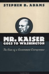 book Mr. Kaiser goes to Washington: the rise of a government entrepreneur