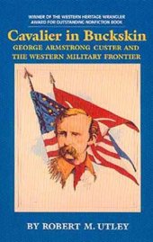 book Cavalier in Buckskin: George Armstrong Custer and the Western Military Frontier