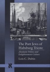 book The port Jews of Habsburg Trieste: absolutist politics and enlightenment culture