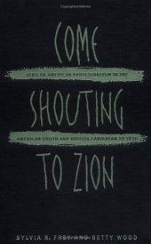 book Come shouting to Zion: African American Protestantism in the American South and British Caribbean to 1830