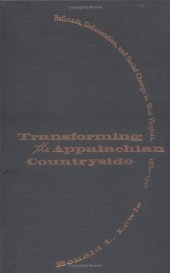 book Transforming the Appalachian countryside: railroads, deforestation, and social change in West Virginia, 1880-1920