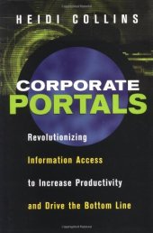 book Corporate portals: revolutionizing information access to increase productivity and drive the bottom line