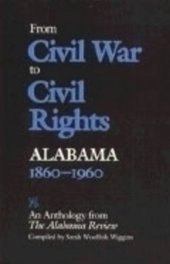 book From Civil War to civil rights--Alabama, 1860-1960: an anthology from the Alabama review