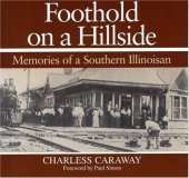 book Foothold on a hillside: memories of a southern Illinoisan