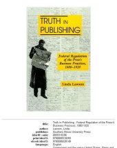 book Truth in publishing: federal regulation of the press's business practices, 1880-1920