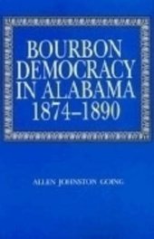 book Bourbon Democracy in Alabama, 1874-1890