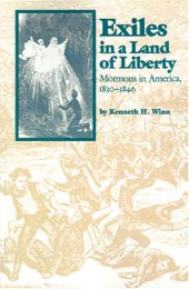 book Exiles in a Land of Liberty: Mormons in America, 1830-1846