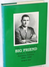 book The little man's big friend: James E. Folsom in Alabama politics, 1946-1958