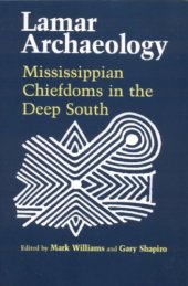 book Lamar archaeology: Mississippian chiefdoms in the deep South