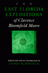 book The east Florida expeditions of Clarence Bloomfield Moore