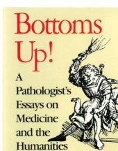 book Bottoms up!: a pathologist's essays on medicine and the humanities