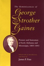 book The reminiscences of George Strother Gaines: pioneer and statesman of early Alabama and Mississippi, 1805-1843