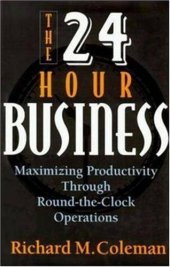 book The 24-hour business: maximizing productivity through round-the-clock operations